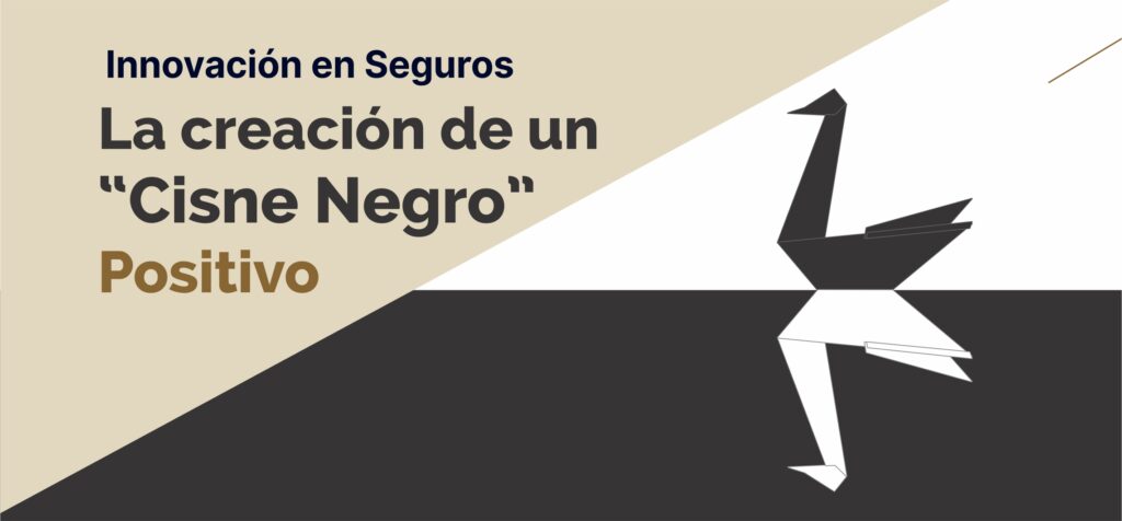 Innovación en Seguros: La Creación de un «Cisne Negro» Positivo